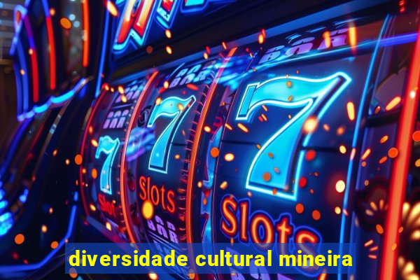 diversidade cultural mineira